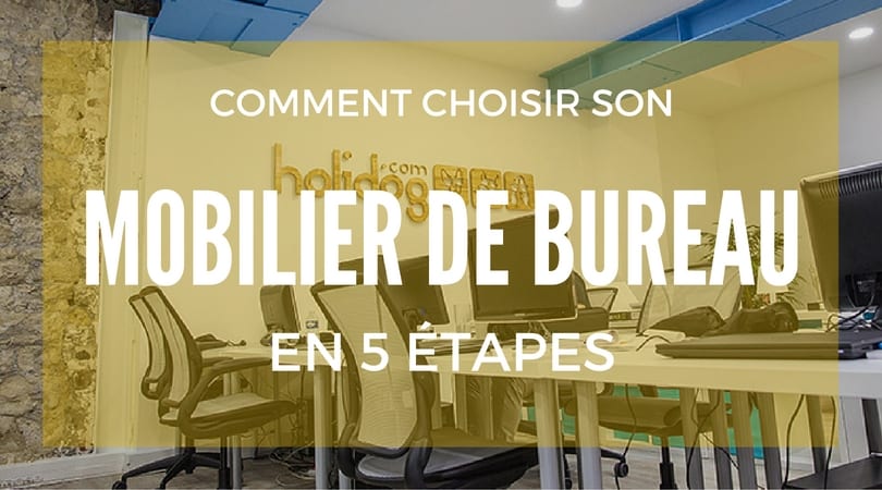 Comment choisir son mobilier de bureau ?