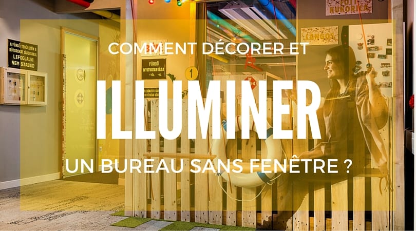 Comment illuminer et décorer un bureau sans fenêtre ?