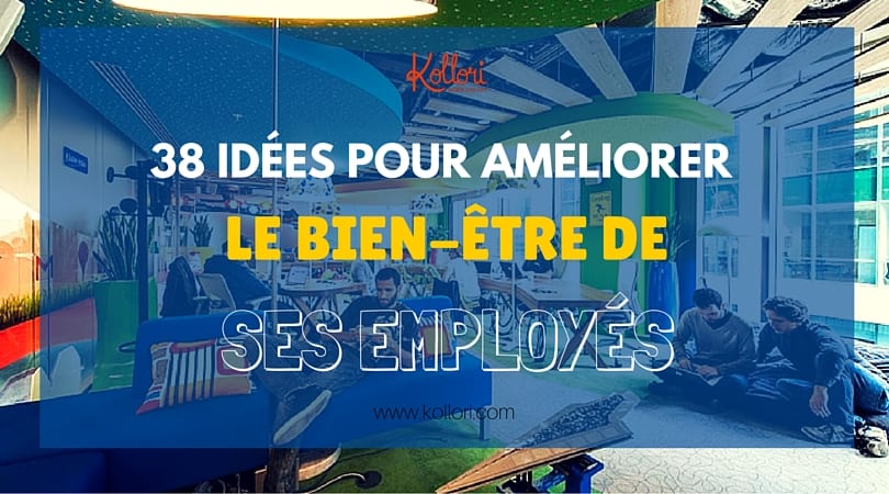 38 idées pour améliorer le bien-être de ses employés