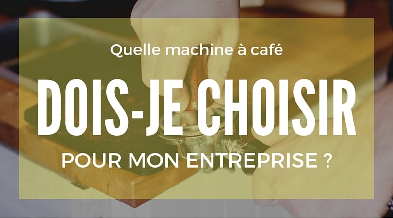Quelle machine à café choisir pour les bureaux de son entreprise ?
