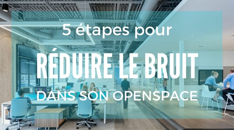 Comment réduire le bruit dans un openspace ?