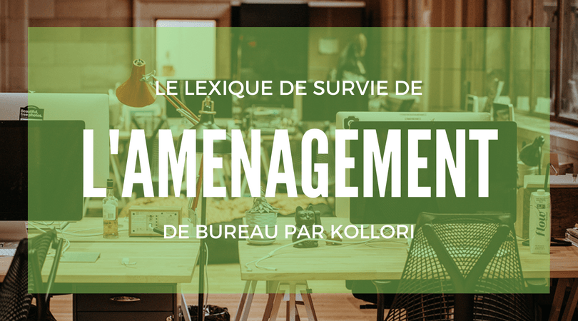 Parlez-vous aménagement de bureau ? Le lexique de survie pour comprendre son devis