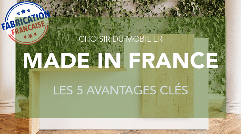 Choisir du mobilier Made in France pour ses bureaux : les 5 avantages clés.