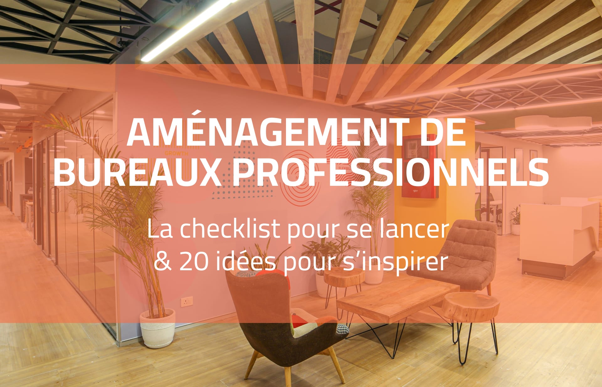 Aménagement de bureaux professionnels : la checklist pour se lancer & 20 idées pour s’inspirer