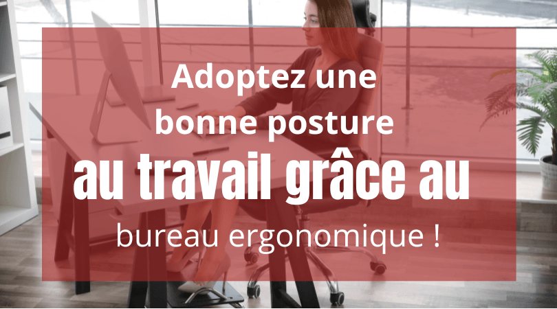 Comment Aménager son Bureau de Façon Ergonomique avec du Mobilier ?