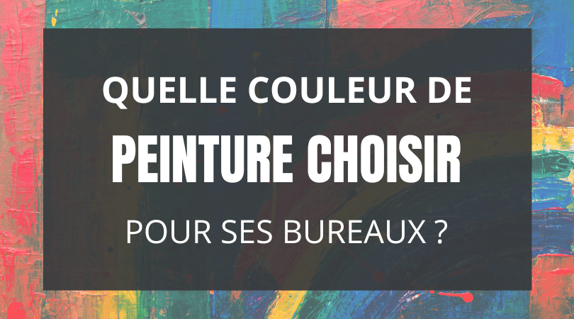 Quelles couleurs de peinture choisir pour ses bureaux ?