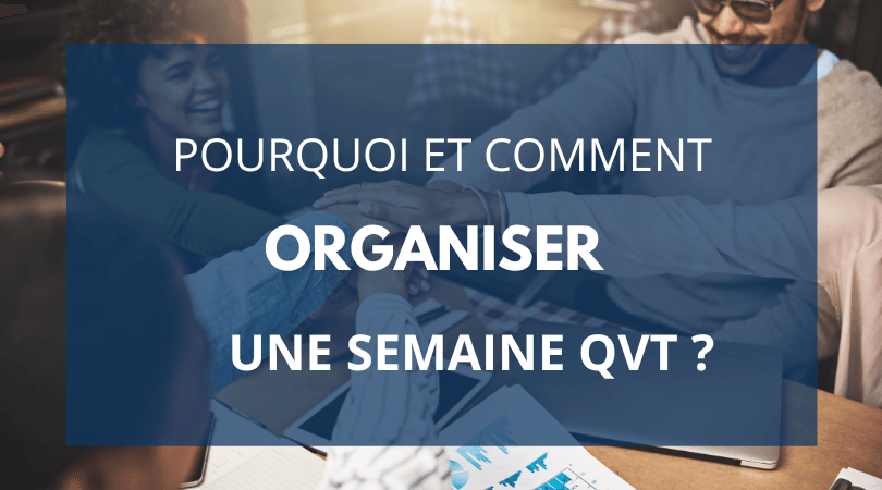 Pourquoi et comment organiser une semaine QVT ?