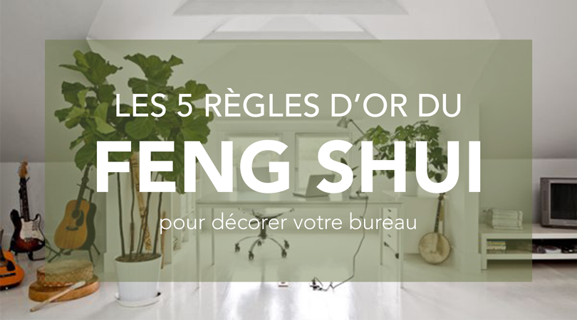 Feng shui au bureau : 5 règles pour aménager et décorer son espace