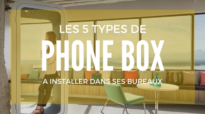 8 phone box à installer dans vos bureaux pour passer vos appels en toute sérénité !